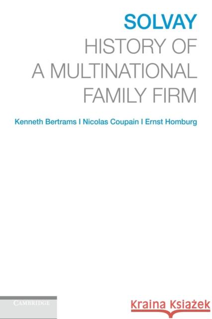 Solvay: History of a Multinational Family Firm Bertrams, Kenneth 9781107436930 Cambridge University Press