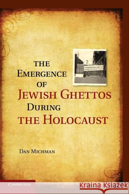 The Emergence of Jewish Ghettos During the Holocaust Michman, Dan 9781107437128 Cambridge University Press
