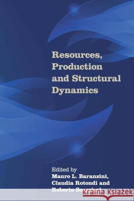 Resources, Production and Structural Dynamics Mauro L. Baranzini Claudia Rotondi Roberto Scazzieri 9781107437319 Cambridge University Press