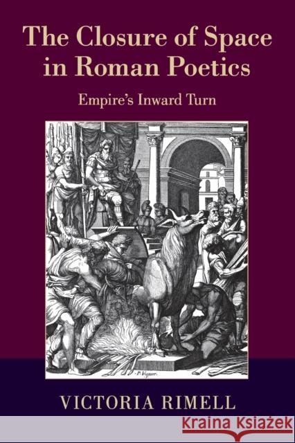 The Closure of Space in Roman Poetics: Empire's Inward Turn Rimell, Victoria 9781107437487
