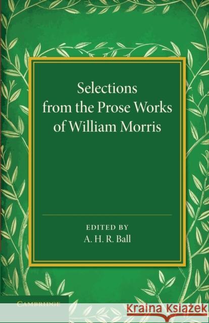 Selections from the Prose Works of William Morris A. H. R. Ball 9781107437609 Cambridge University Press