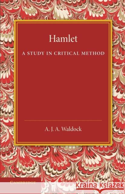 Hamlet: A Study in Critical Method A. J. A. Waldock   9781107437692 Cambridge University Press