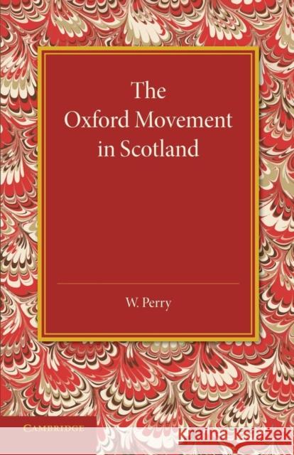 The Oxford Movement in Scotland W. Perry 9781107437883