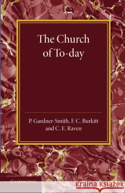 The Christian Religion: Volume 3, the Church of To-Day: Its Origin and Progress P. Gardner-Smith F. C. Burkitt C. E. Raven 9781107438033