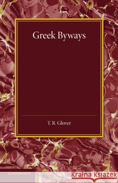 Greek Byways T. R. Glover 9781107438491 Cambridge University Press