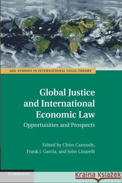 Global Justice and International Economic Law: Opportunities and Prospects Carmody, Chi 9781107438514 Cambridge University Press