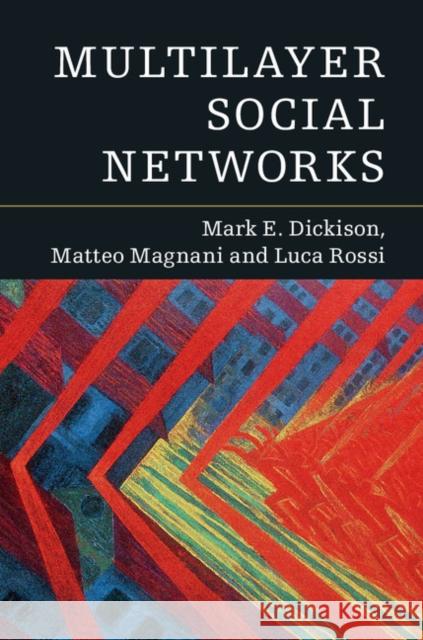 Multilayer Social Networks Mark E. Dickison Matteo Magnani Luca Rossi 9781107438750