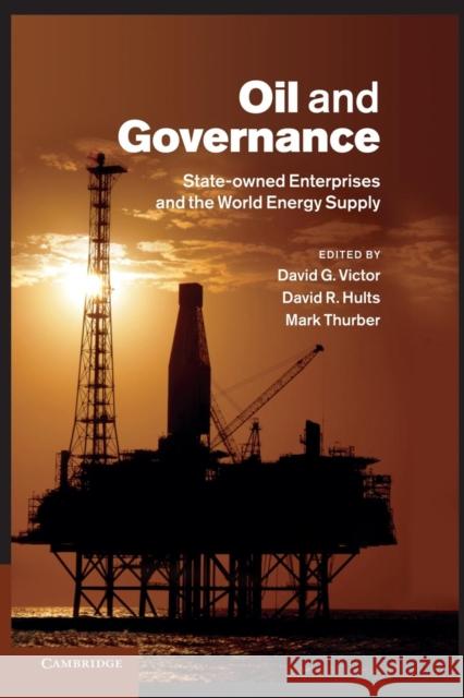 Oil and Governance: State-Owned Enterprises and the World Energy Supply Victor, David G. 9781107438965 Cambridge University Press