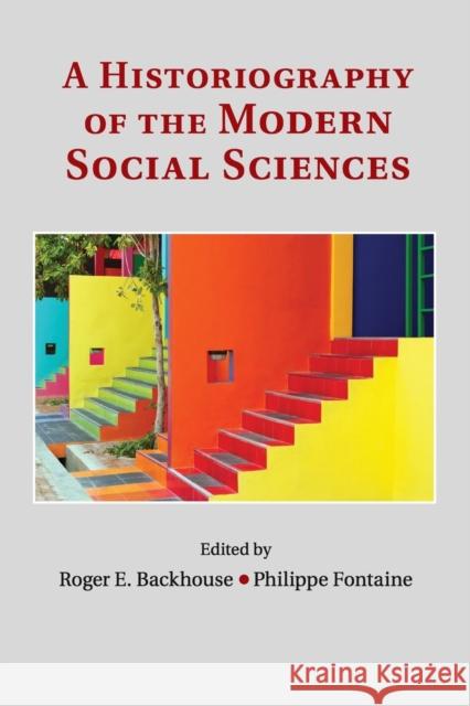 A Historiography of the Modern Social Sciences Roger E. Backhouse Philippe Fontaine 9781107438972