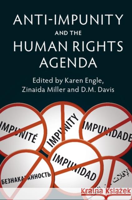 Anti-Impunity and the Human Rights Agenda Karen Engle Zinaida Miller D. M. Davis 9781107439221