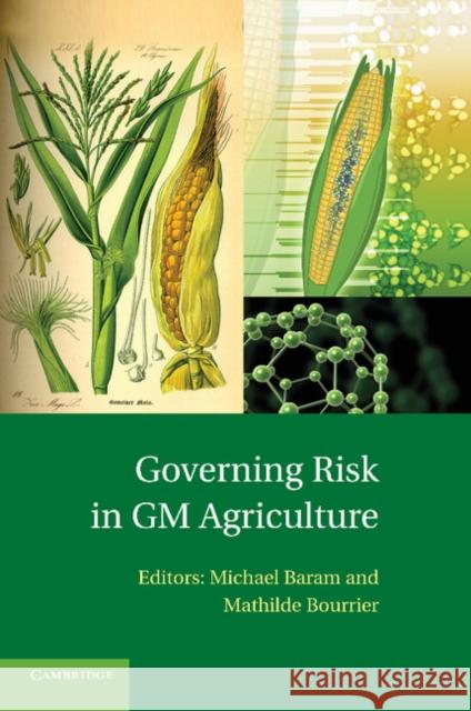 Governing Risk in GM Agriculture Michael Baram Mathilde Bourrier 9781107440029 Cambridge University Press