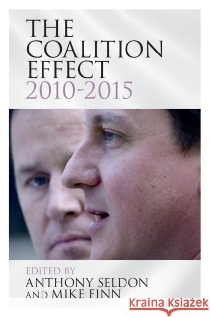 The Coalition Effect, 2010-2015 Anthony Seldon Michael Finn Mike Finn 9781107440180