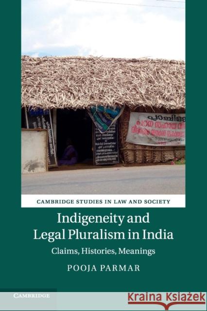 Indigeneity and Legal Pluralism in India: Claims, Histories, Meanings Parmar, Pooja 9781107441057 Cambridge University Press