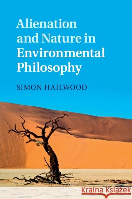 Alienation and Nature in Environmental Philosophy Simon Hailwood 9781107442184 Cambridge University Press