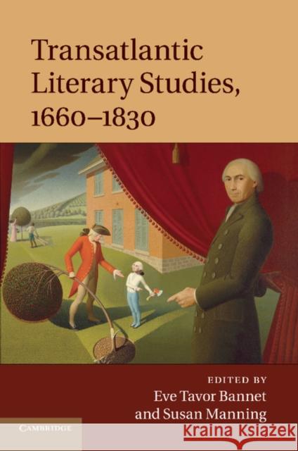 Transatlantic Literary Studies, 1660-1830 Eve Tavor Bannet Susan Manning 9781107442474 Cambridge University Press