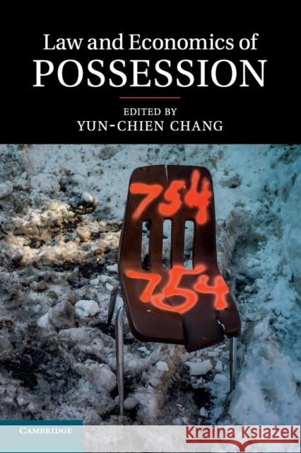 Law and Economics of Possession Yun-Chien Chang 9781107444317 Cambridge University Press