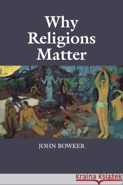 Why Religions Matter John Bowker 9781107448346 CAMBRIDGE UNIVERSITY PRESS