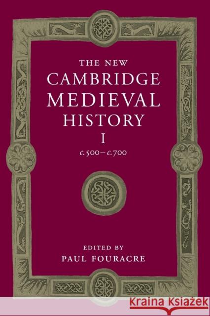 The New Cambridge Medieval History: Volume 1, C.500-C.700 Fouracre, Paul 9781107449060