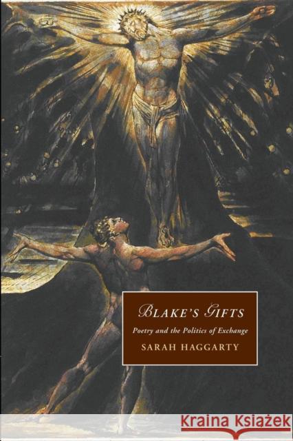 Blake's Gifts: Poetry and the Politics of Exchange Sarah Haggarty 9781107449152 Cambridge University Press