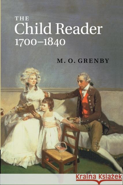 The Child Reader, 1700-1840 Grenby, M. O. 9781107449268 Cambridge University Press