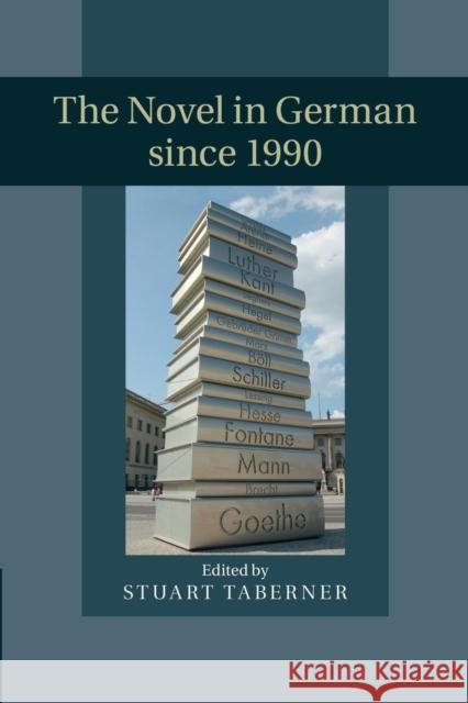 The Novel in German Since 1990 Stuart Taberner 9781107449305