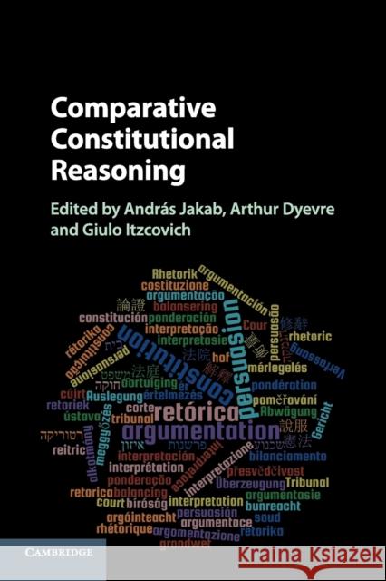 Comparative Constitutional Reasoning Andras Jakab Arthur Dyevre Giulio Itzcovich 9781107449763 Cambridge University Press