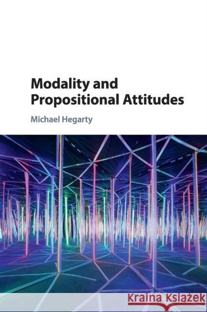 Modality and Propositional Attitudes Michael Hegarty 9781107449985 Cambridge University Press