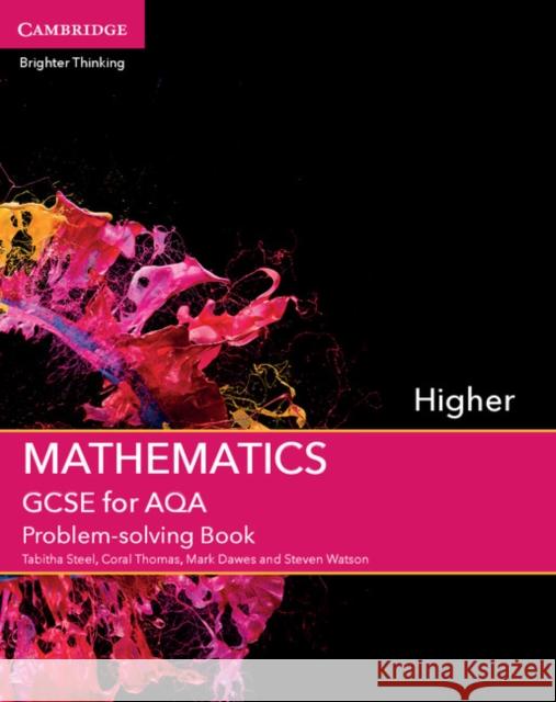 GCSE Mathematics for Aqa Higher Problem-Solving Book Elizabeth Kimber Tabith Steel Coral Thomas 9781107450073