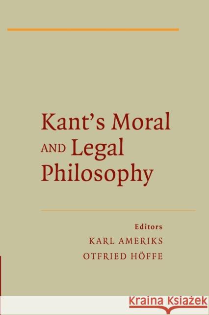 Kant's Moral and Legal Philosophy Otfried Hoffe Karl Ameriks 9781107451483 Cambridge University Press