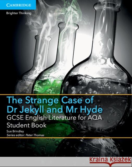 GCSE English Literature for Aqa the Strange Case of Dr Jekyll and MR Hyde Student Book Sue Brindley Peter Thomas 9781107454224