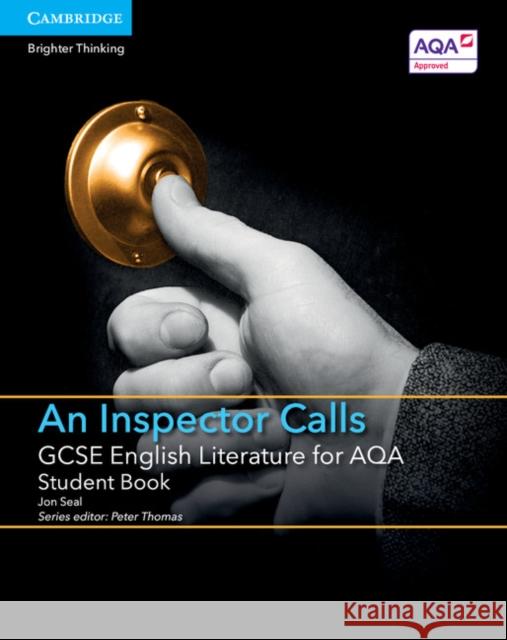 GCSE English Literature for AQA An Inspector Calls Student Book Jon Seal, Peter Thomas 9781107454552