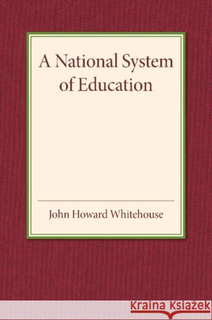 A National System of Education John Howard Whitehouse   9781107456044