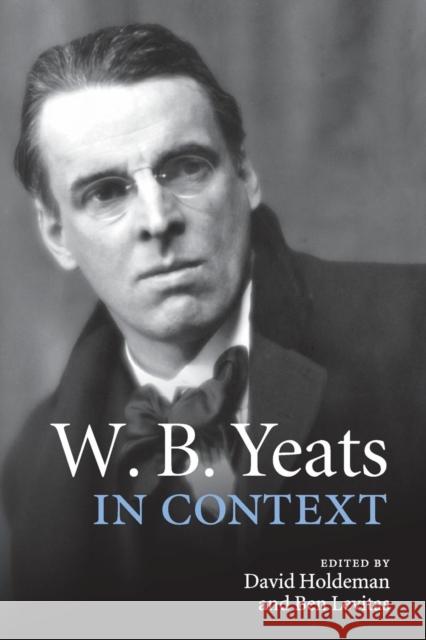 W. B. Yeats in Context David Holdeman Ben, Dr Levitas 9781107456808 Cambridge University Press