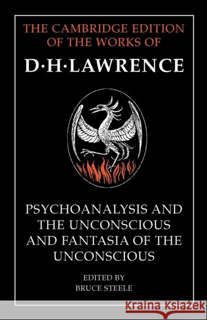 'Psychoanalysis and the Unconscious' and 'Fantasia of the Unconscious' Lawrence, D. H. 9781107457461 Cambridge University Press