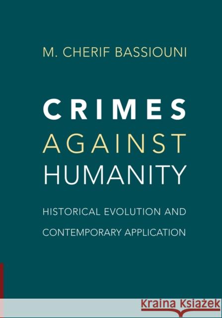 Crimes Against Humanity: Historical Evolution and Contemporary Application M. Cherif Bassiouni 9781107459366