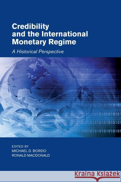 Credibility and the International Monetary Regime: A Historical Perspective Michael D. Bordo Ronald MacDonald 9781107459427
