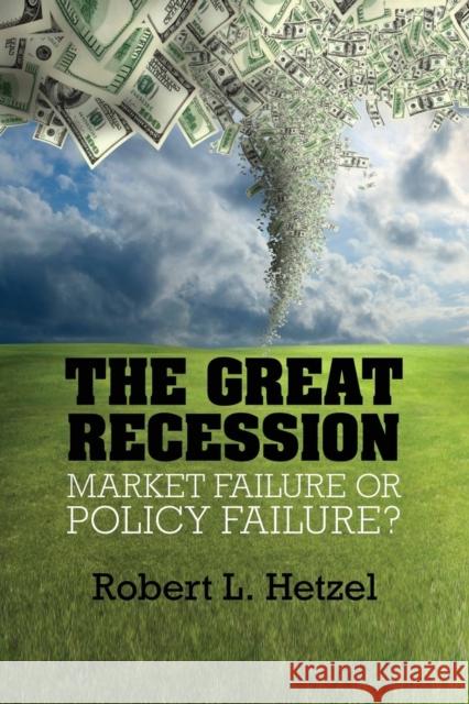 The Great Recession: Market Failure or Policy Failure? Robert L. Hetzel 9781107459601 Cambridge University Press