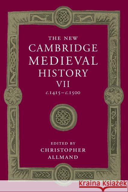 The New Cambridge Medieval History: Volume 7, C.1415-C.1500 Allmand, Christopher 9781107460768 CAMBRIDGE UNIVERSITY PRESS