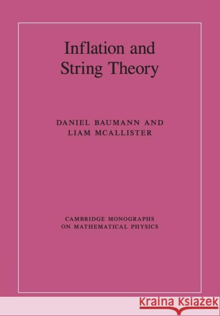 Inflation and String Theory Daniel Baumann Liam McAllister 9781107461369 Cambridge University Press
