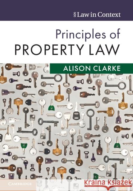 Principles of Property Law Alison Clarke (University of Surrey) 9781107462564
