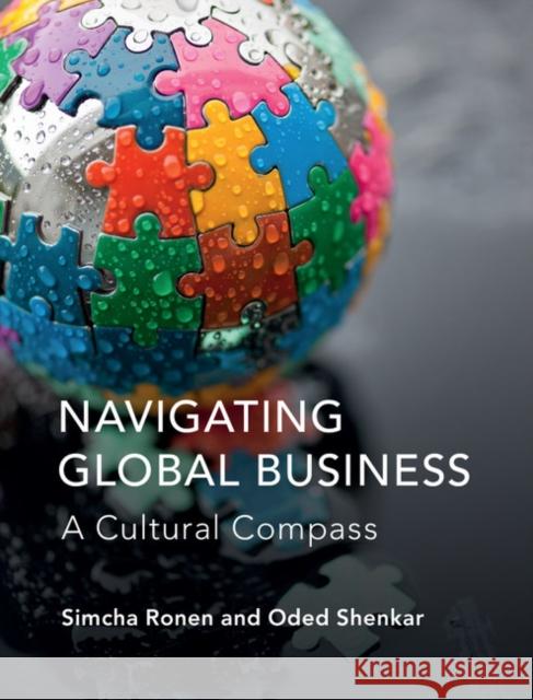 Navigating Global Business: A Cultural Compass Simcha Ronen (Tel-Aviv University) Oded Shenkar (Ohio State University)  9781107462762