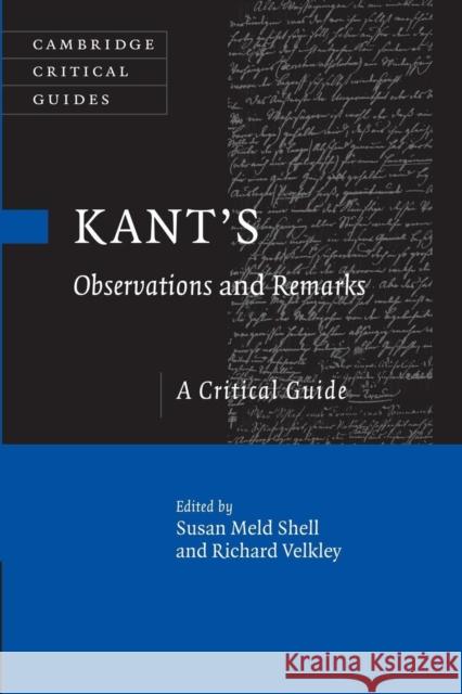Kant's Observations and Remarks: A Critical Guide Susan Meld Shell Richard Velkley 9781107463158 Cambridge University Press