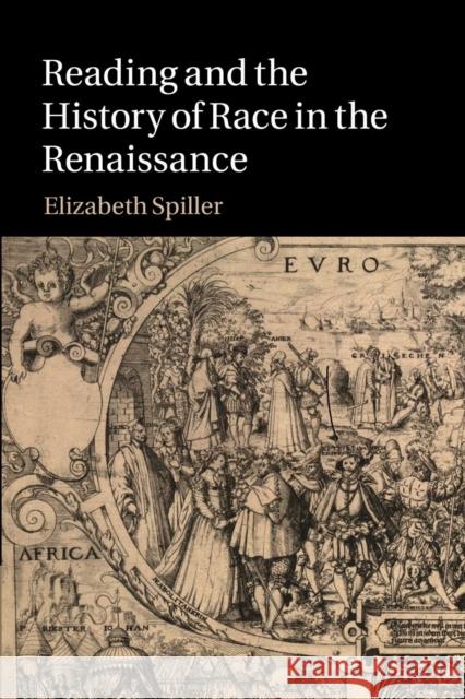 Reading and the History of Race in the Renaissance Elizabeth Spiller 9781107463370 Cambridge University Press