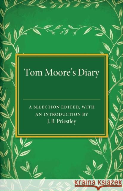 Tom Moore's Diary: A Selection Edited, with an Introduction Priestley, J. B. 9781107463530 Cambridge University Press