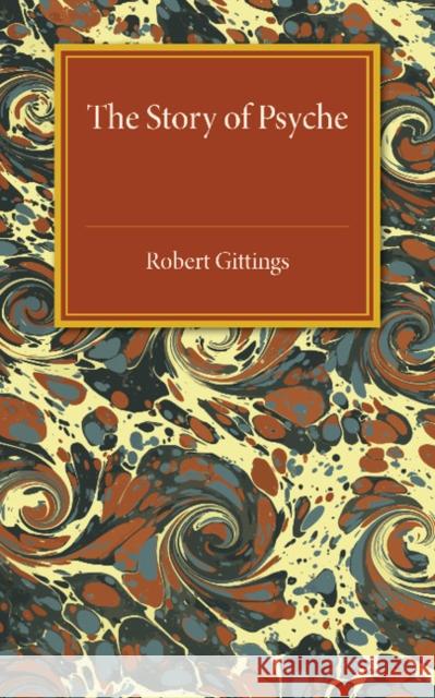 The Story of Psyche Robert Gittings 9781107463554 Cambridge University Press