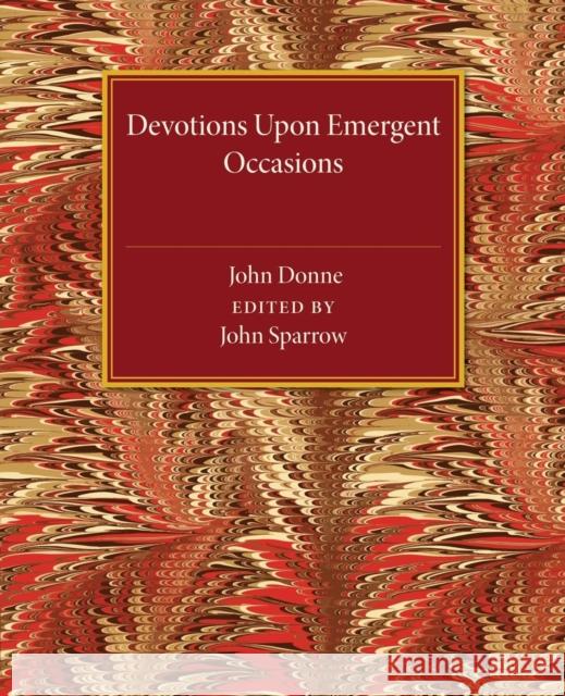 Devotions Upon Emergent Occasions Donne, John 9781107463608