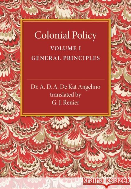 Colonial Policy: Volume 1, General Principles A. D. a. D G. J. Renier 9781107464131 Cambridge University Press