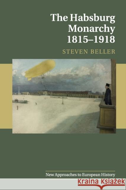 The Habsburg Monarchy 1815-1918 Steven Beller 9781107464742 Cambridge University Press