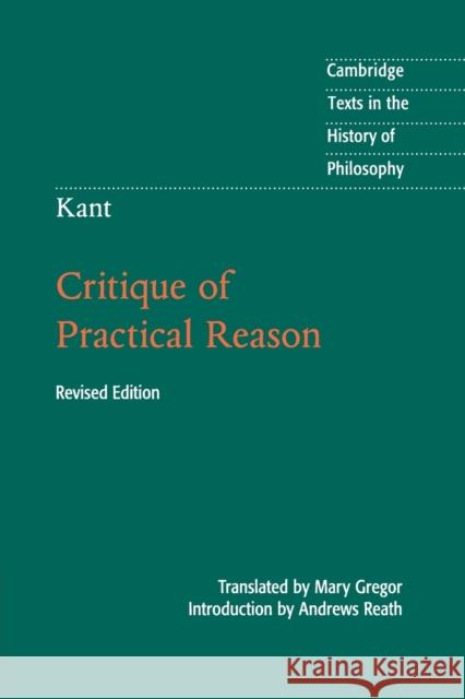 Kant: Critique of Practical Reason Andrews Reath Mary Gregor 9781107467057 Cambridge University Press