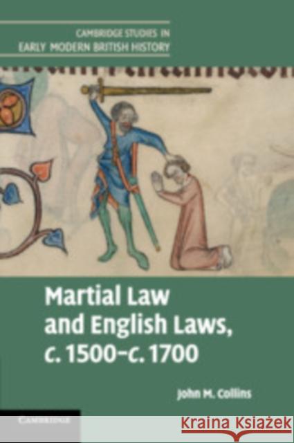 Martial Law and English Laws, C.1500-C.1700 John M. Collins 9781107469488 Cambridge University Press